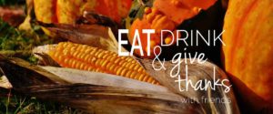 Eat, Drink and Give Thanks With Friends