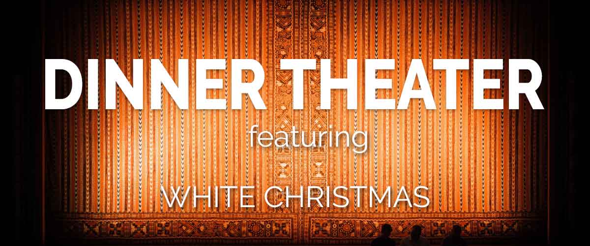 Dinner Theater - White Christmas