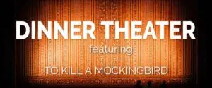 Dinner Theater - To Kill a Mockingbird