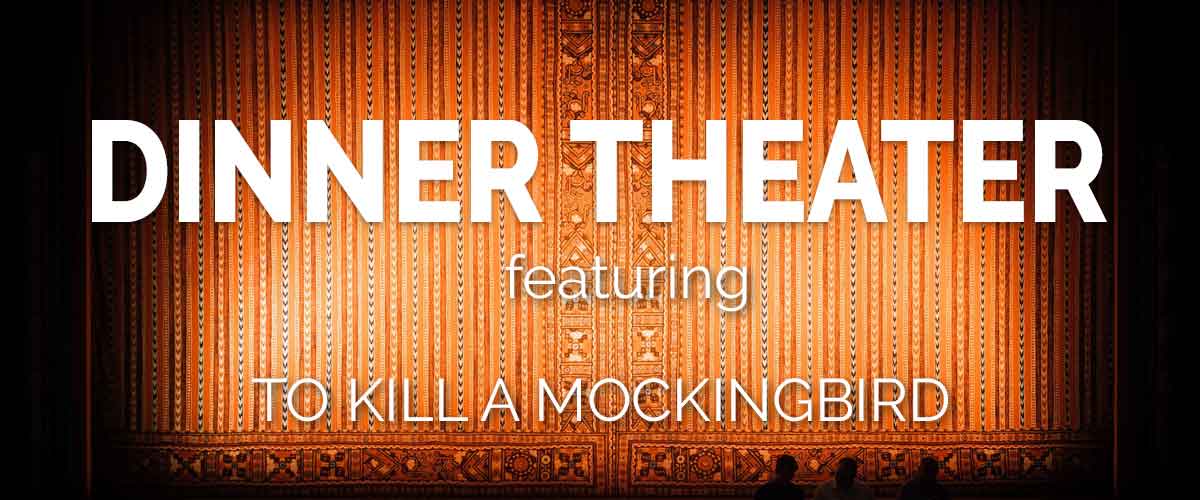 Dinner Theater - To Kill a Mockingbird