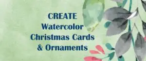 Create Watercolor Christmas Cards & Ornaments